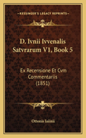 D. Ivnii Ivvenalis Satvrarum V1, Book 5