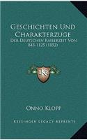 Geschichten Und Charakterzuge: Der Deutschen Kaiserzeit Von 843-1125 (1852)(German)