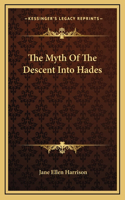 The Myth Of The Descent Into Hades: (English)