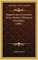 Rapport Sur Les Graines Et Les Plantes D'Essences Forestieres (1881)