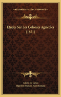 Etudes Sur Les Colonies Agricoles (1851)