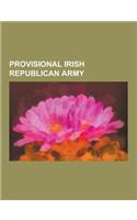 Provisional Irish Republican Army: 1981 Irish Hunger Strike, 1992 North American IRA Arrests, Active Service Unit, Arms Crisis, Barrack Buster, Direct(English)