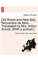 Old Rome and New Italy. Recuerdos de Italia ... Translated by Mrs. Arthur Arnold. [With a Portrait.]