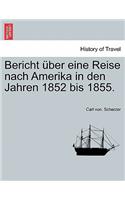 Bericht Über Eine Reise Nach Amerika in Den Jahren 1852 Bis 1855.