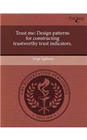 Trust Me: Design Patterns for Constructing Trustworthy Trust Indicators