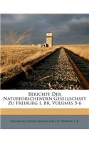 Berichte Der Naturforschenden Gesellschaft Zu Freiburg I. Br, Volumes 5-6