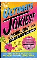 Ultimate Jokiest Joking Joke Book Ever Written . . . No Joke!