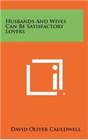 Husbands and Wives Can Be Satisfactory Lovers