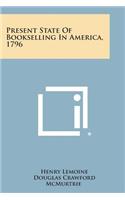 Present State of Bookselling in America, 1796