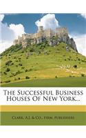 The Successful Business Houses of New York...