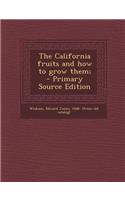 The California Fruits and How to Grow Them;