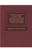 de L'Influence Des Femmes Sur La Litterature Francaise, Comme Protectrices Des Lettres Et Comme Auteurs: Ou, Precis de L'Histoire Des Femmes Francaises Les Plus Celebres: Ou, Precis de L'Histoire Des Femmes Francaises Les Plus Celebres