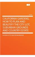 California Gardens, How to Plan and Beautify the City Lot, Suburban Grounds and Country Estate