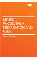 Mineral Waxes, Their Preparation and Uses;