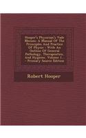 Hooper's Physician's Vade Mecum: A Manual of the Principles and Practice of Physic: With an Outline of General Pathology, Therapeutics, and Hygiene, V