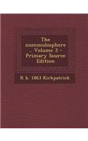 The Nummulosphere .. Volume 3 - Primary Source Edition