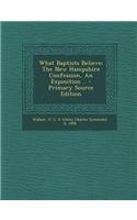 What Baptists Believe; The New Hampshire Confession, an Exposition ..