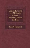 L'Apiculture Par Les Methodes Simples