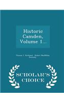 Historic Camden, Volume 1... - Scholar's Choice Edition