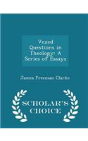 Vexed Questions in Theology: A Series of Essays - Scholar's Choice Edition