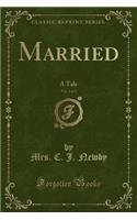 Married, Vol. 1 of 3: A Tale (Classic Reprint)