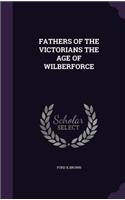 Fathers of the Victorians the Age of Wilberforce