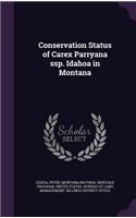 Conservation Status of Carex Parryana SSP. Idahoa in Montana