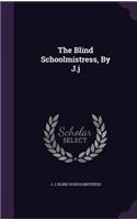 The Blind Schoolmistress, by J.J