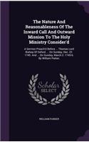 The Nature And Reasonableness Of The Inward Call And Outward Mission To The Holy Ministry Consider'd: A Sermon Preach'd Before ... Thomas Lord Bishop Of Oxford, ... On Sunday, Dec. 22. 1745. And ... On Sunday, March 2. 1745-6. By William Parker,