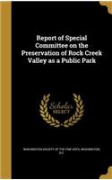Report of Special Committee on the Preservation of Rock Creek Valley as a Public Park