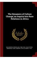 The Dynamics of Culture Change; An Inquiry Into Race Relations in Africa