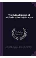 The Ruling Principle of Method Applied to Education
