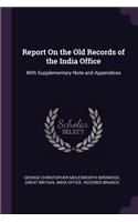 Report On the Old Records of the India Office