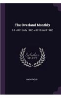 The Overland Monthly: S.2 V.80:1 (July 1922)-V.80:10 (April 1922)