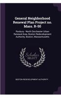 General Neighborhood Renewal Plan Project no. Mass. R-50: Roxbury - North Dorchester Urban Renewal Area, Boston Redevelopment Authority, Boston, Massachusetts