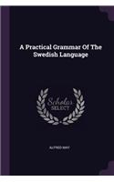 A Practical Grammar of the Swedish Language