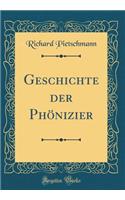 Geschichte Der PhÃ¶nizier (Classic Reprint)