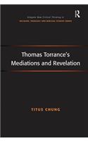 Thomas Torrance's Mediations and Revelation