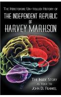 Heretofore Un-Tolled History of the Independent Republic of Harvey Markson