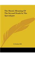 The Mystic Meaning of the Second Death in the Apocalypse: (English)
