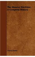 The Monroe Doctrine; A Complete History