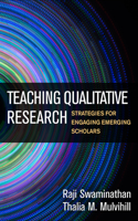 Teaching Qualitative Research: Strategies for Engaging Emerging Scholars