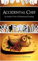 Accidental Chef: An Insider's View of Professional Cooking