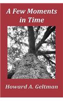 A Few Moments in Time: (English)