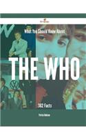 What You Should Know about the Who - 362 Facts