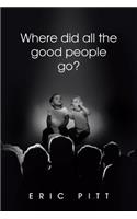 Where Did All the Good People Go?: (English)
