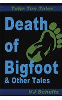 Death of Bigfoot & Other Tales