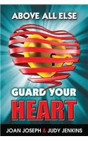 Above All Else, Guard Your Heart: (English)