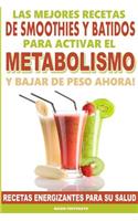 Las Mejores Recetas de Smoothies y Batidos Para Activar el Metabolismo Para Bajar de Peso Ahora