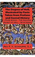 The Dogma of Hell, Illustrated by Facts Taken from Profane and Sacred History: Bonus Book - The Amazing Secret of Hell - M Simma
